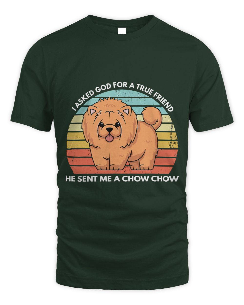 Christian I Asked God For A True Friend He Sent Me A Chow Chow Dog Mom 205 Christ
