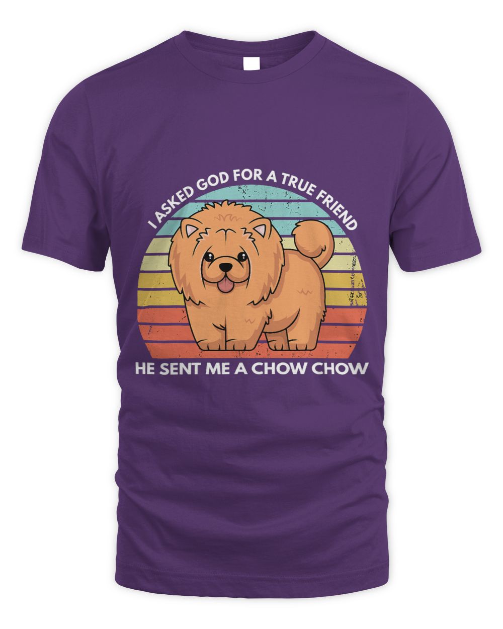 Christian I Asked God For A True Friend He Sent Me A Chow Chow Dog Mom 205 Christ