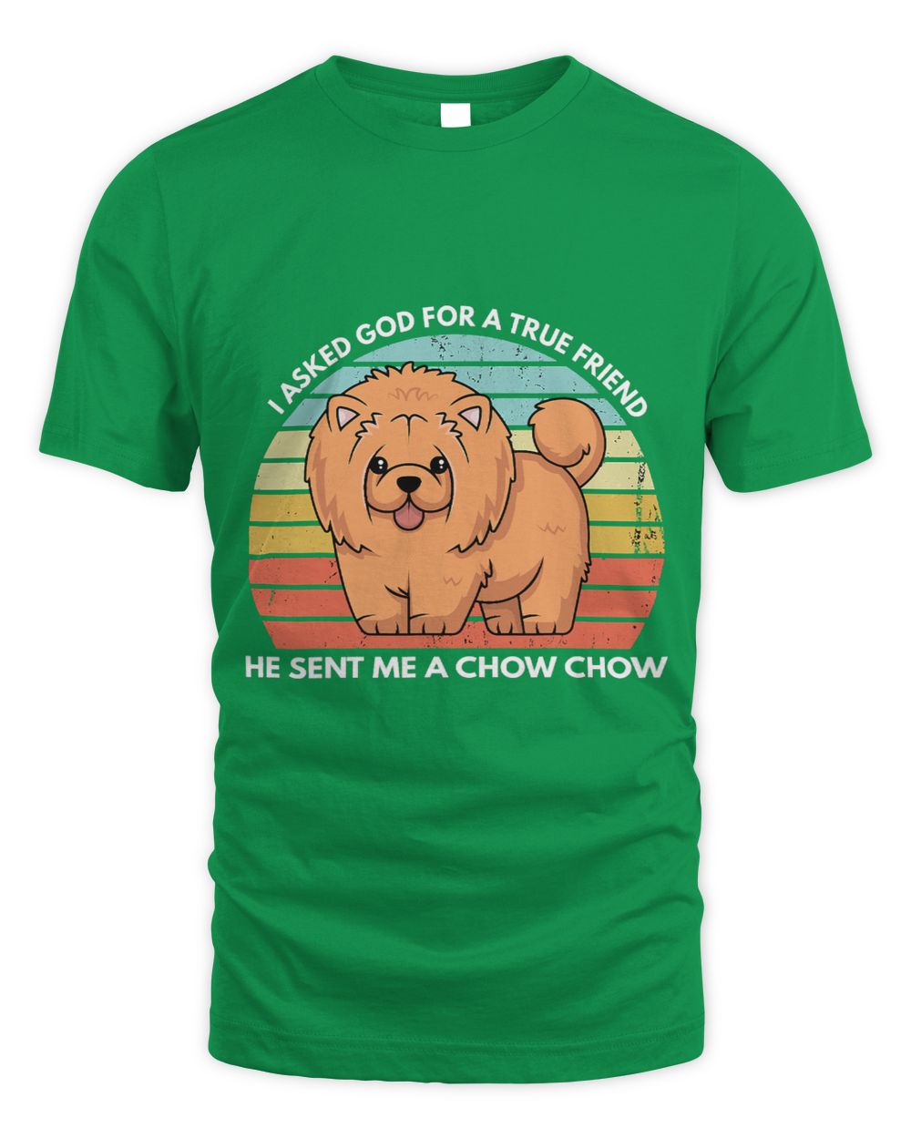 Christian I Asked God For A True Friend He Sent Me A Chow Chow Dog Mom 205 Christ