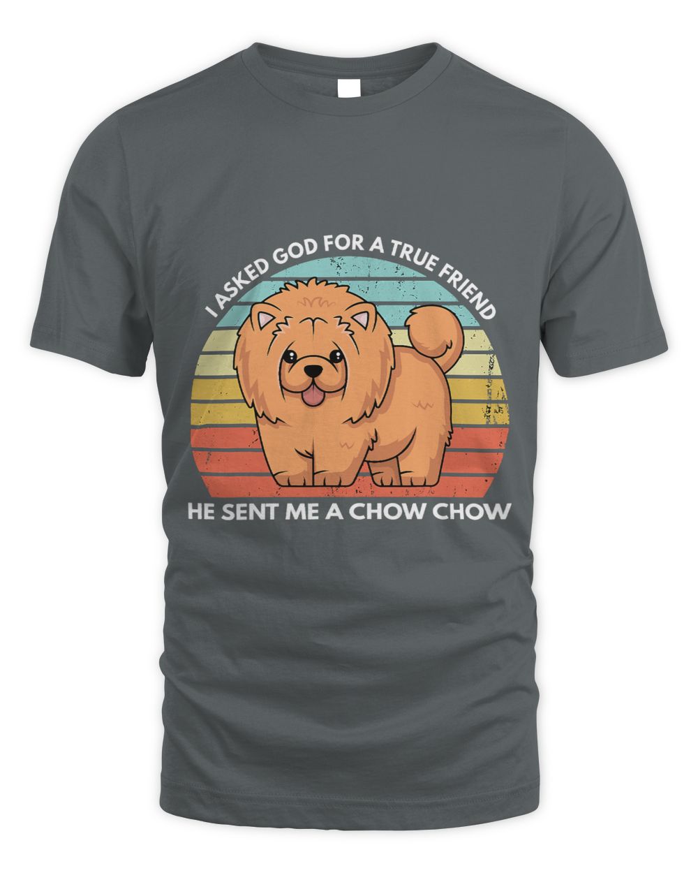 Christian I Asked God For A True Friend He Sent Me A Chow Chow Dog Mom 205 Christ