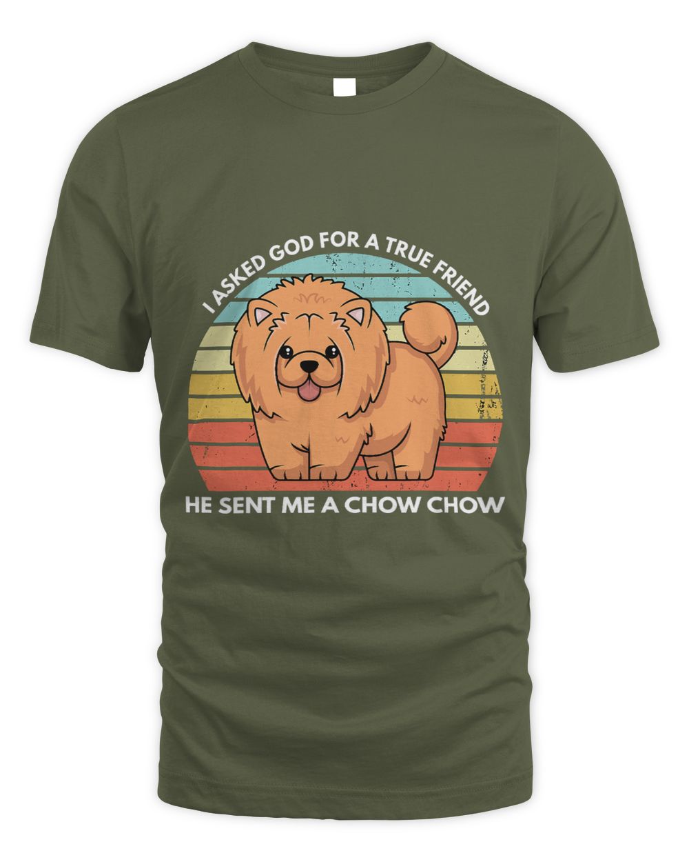 Christian I Asked God For A True Friend He Sent Me A Chow Chow Dog Mom 205 Christ