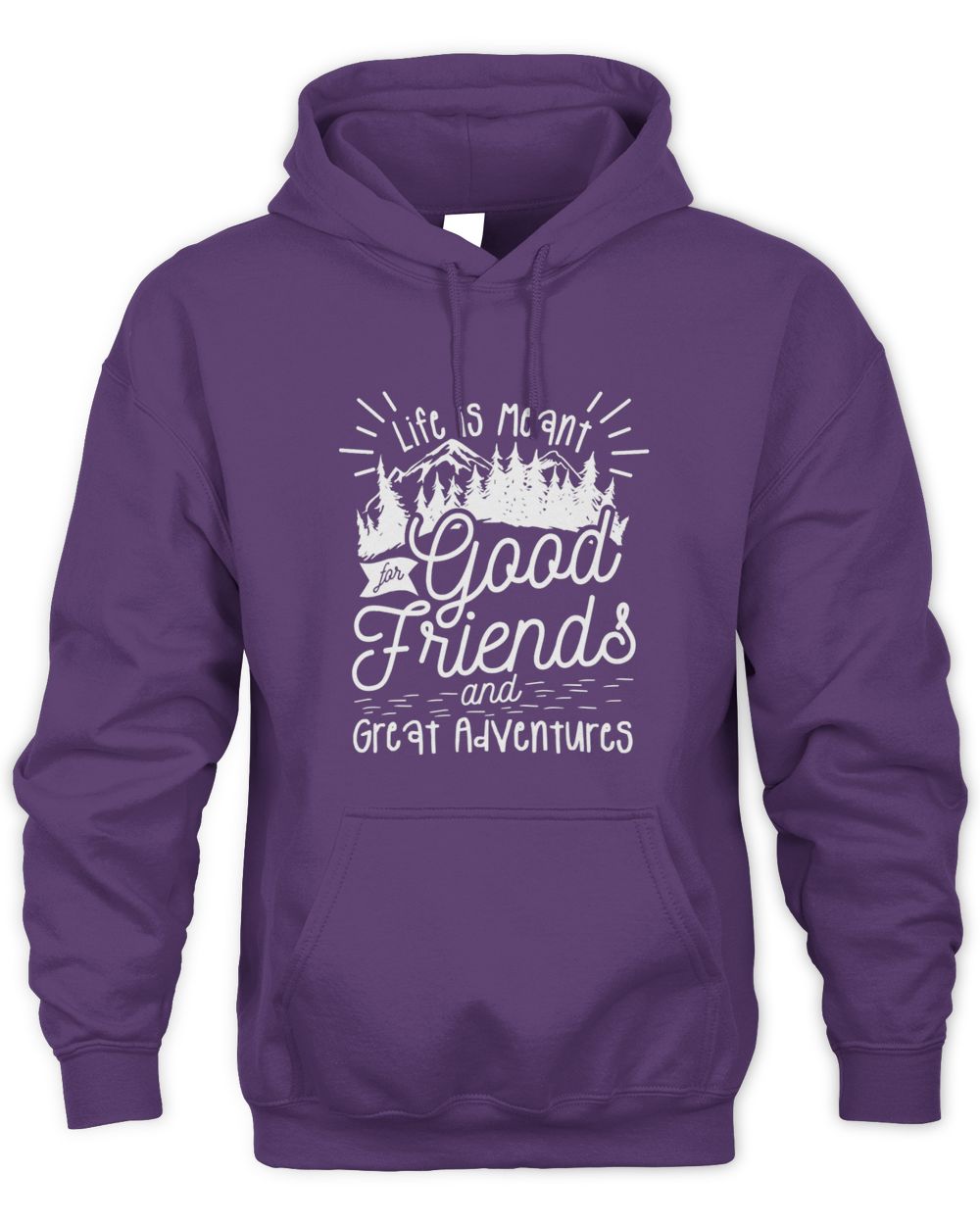 Life Is Meant For Good Friends And Great Adventures