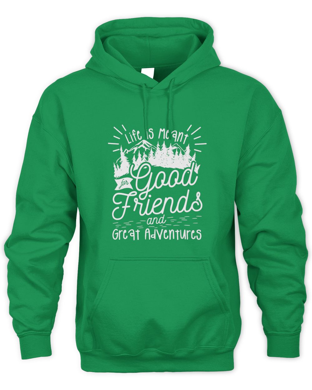Life Is Meant For Good Friends And Great Adventures