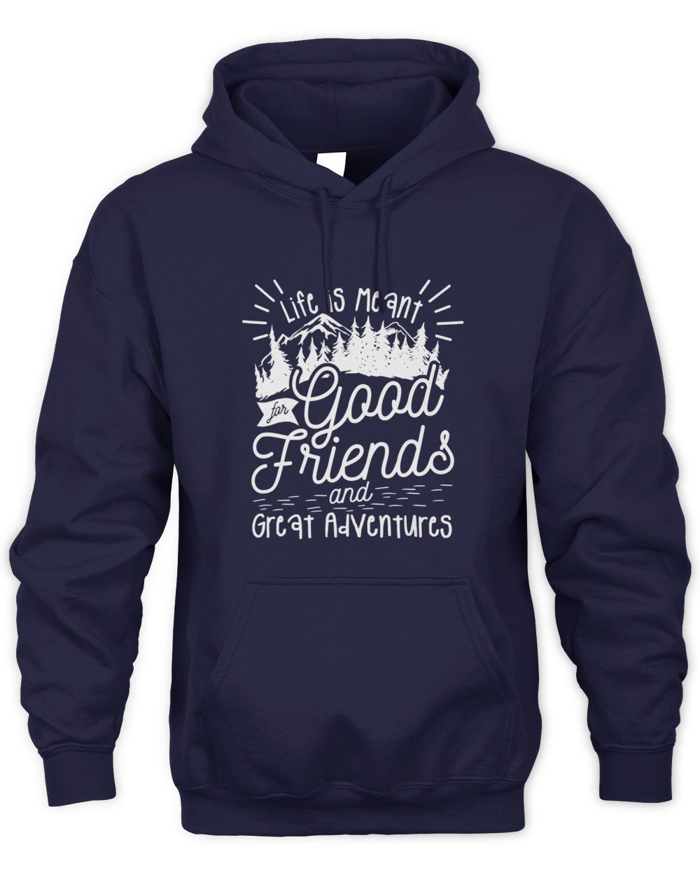 Life Is Meant For Good Friends And Great Adventures