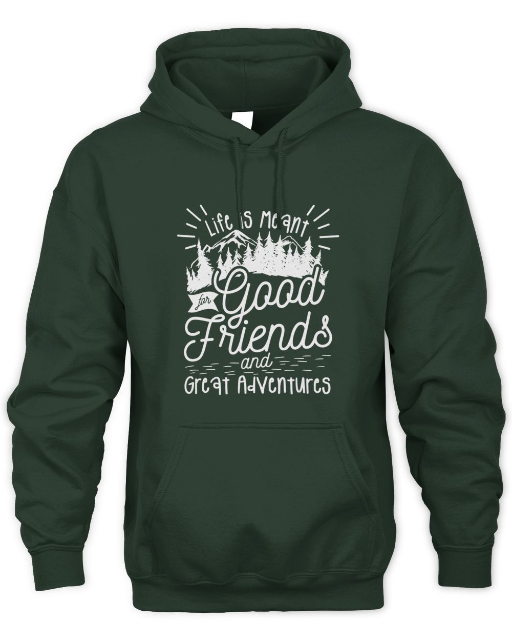 Life Is Meant For Good Friends And Great Adventures