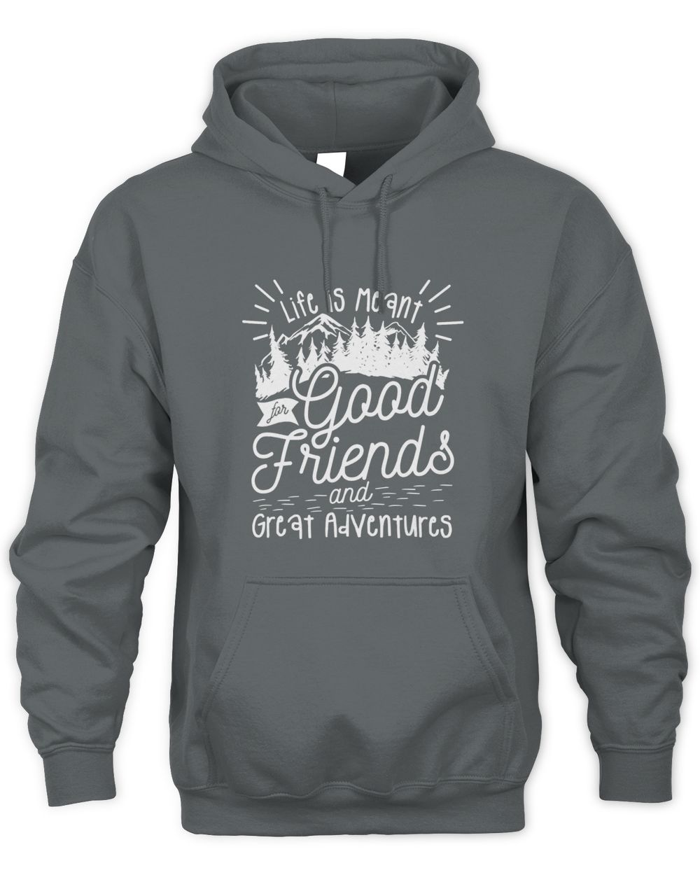 Life Is Meant For Good Friends And Great Adventures